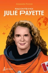 Raconte-moi Julie Payette - Provost, Alexandre