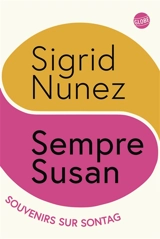 Sempre Susan : souvenirs sur Sontag - Sigrid Nunez