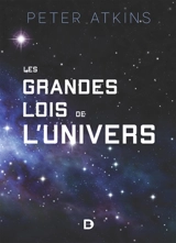 Les grandes lois de l'univers : les origines des lois de la nature - Peter William Atkins