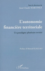 L'autonomie financière territoriale : un paradigme planétaire revisité : actes des XIXes Universités fiscales de printemps, 2013, Oujda - Universités fiscales de printemps (19 ; 2013 ; Oujda, Maroc)