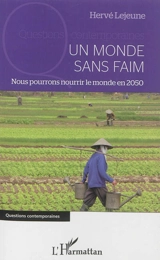 Générique de faim : nous pourrons nourrir le monde en 2050 - Hervé Lejeune