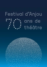 Festival d'Anjou : 70 ans de théâtre