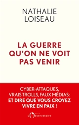 La guerre qu'on ne voit pas venir - Nathalie Loiseau