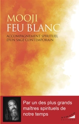 Feu blanc : accompagnement spirituel d'un sage contemporain - Mooji