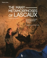 The many metamorphoses of Lascaux : the artist's studio : from prehistory to today - Pedro Lima