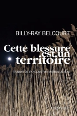 Cette blessure est un territoire - Belcourt, Billy-Ray