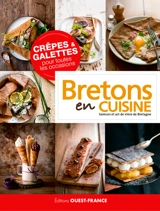 Crêpes & galettes pour toutes les occasions : Bretons en cuisine : saveurs et art de vivre de Bretagne - Bertrand Denis