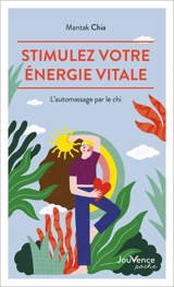Stimulez votre énergie vitale : l'automassage par le chi - Mantak Chia