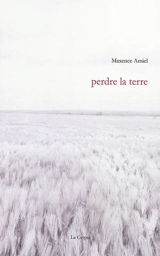 Perdre la terre - Maxence Amiel