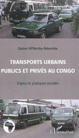Transports urbains publics et privés au Congo : enjeux et pratiques sociales - Gaston M'Bemba-Ndoumba
