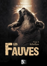 Les fauves. Vol. 4. Rébellion - Manon Toulemont