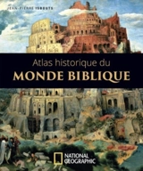 L'atlas illustré du monde biblique - Jean-Pierre Isbouts