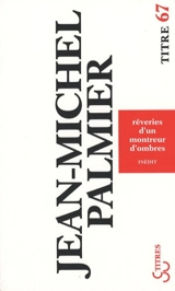 Rêveries d'un montreur d'ombres - Jean-Michel Palmier