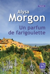 Un parfum de farigoulette - Alysa Morgon