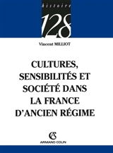 Cultures, sensibilités et société dans la France d'Ancien Régime - Vincent Milliot