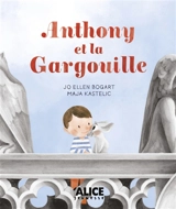 Anthony et la gargouille - Jo Ellen Bogart