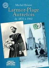 Larmor-Plage autrefois : de 1870 à 1960 - Michel Briant