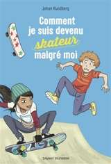 Comment je suis devenu skateur malgré moi - Johan Rundberg