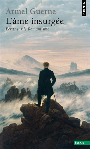 L'âme insurgée : écrits sur le romantisme - Armel Guerne