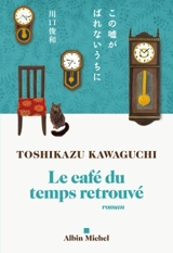 Le café du temps retrouvé - Toshikazu Kawaguchi