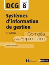 Systèmes d'information de gestion, DCG, épreuve 8 : corrigés des applications - Annelise Couleau-Dupont