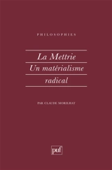 La Mettrie, un matérialisme radical - Claude Morilhat