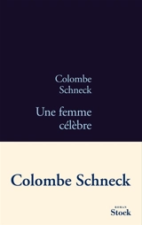 Une femme célèbre - Colombe Schneck