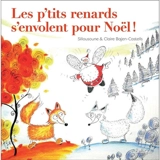 Les p'tits renards s'envolent pour Noël ! - Claire Bajen-Castells