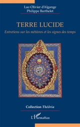 Terre lucide : entretiens sur les météores et les signes du temps - Luc-Olivier d' Algange