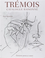Trémois : catalogue raisonné - Yvan Brohard