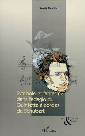Symbole et fantasme dans l'adagio du Quintette à cordes de Schubert - Xavier Hascher