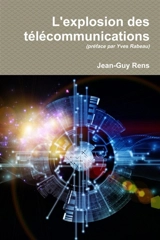 L'explosion des télécommunications (1956-2016) - Jean-Guy Rens