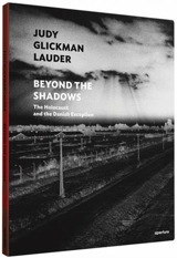 Judy Glickman Lauder : Beyond the Shadows : The Holocaust and the Danish Exception - Judy Glickman Lauder