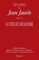 Oeuvres de Jean Jaurès. Vol. 14. La voix du socialisme - Jean Jaurès