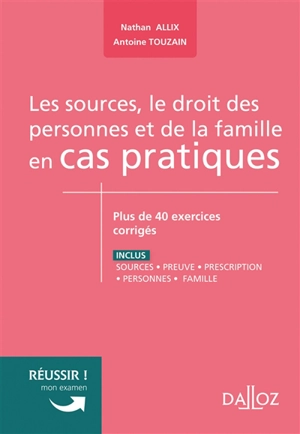 Les sources, le droit des personnes et de la famille en cas pratiques : plus de 40 exercices corrigés - Nathan Allix