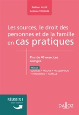 Les sources, le droit des personnes et de la famille en cas pratiques : plus de 40 exercices corrigés - Nathan Allix