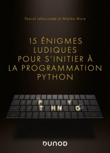 15 énigmes ludiques pour s'initier à la programmation Python - Pascal Lafourcade