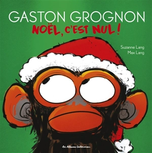 Gaston grognon. Noël, c'est nul ! - Suzanne Lang