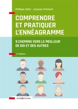 Comprendre et pratiquer l'ennéagramme : 9 chemins vers le meilleur de soi et des autres - Philippe Halin