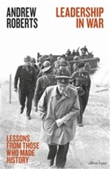 Leadership in War : Lessons from Those Who Made History - Roberts, Andrew