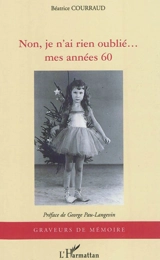 Non, je n'ai rien oublié, mes années 60 - Béatrice Courraud