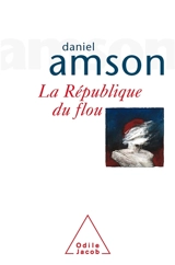 La République du flou : les imperfections de notre système constitutionnel - Daniel Amson
