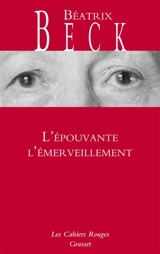 L'épouvante, l'émerveillement - Béatrix Beck