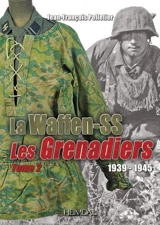 La Waffen-SS : les grenadiers : 1939-1945. Vol. 2 - Jean-François Pelletier