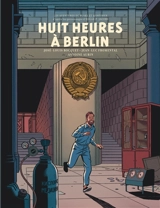 Les aventures de Blake et Mortimer : d'après les personnages d'Edgar P. Jacobs. Vol. 29. Huit heures à Berlin - José-Louis Bocquet