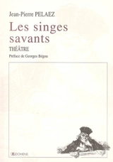 Les singes savants - Jean-Pierre Pelaez