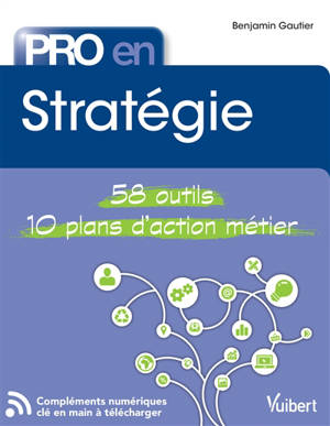 Stratégie : 58 outils, 10 plans d'action métier - Benjamin Gautier