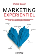 Marketing expérientiel : expérience client, comportement du consommateur et les 7E du marketing mix expérientiel - Wided Batat