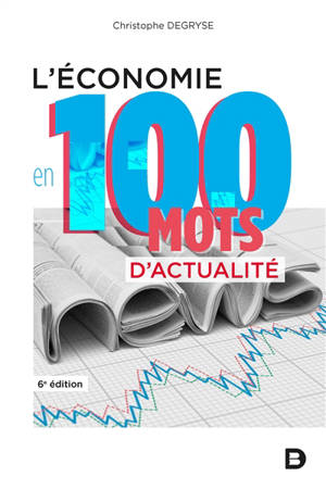 L'économie en 100 mots d'actualité - Christophe Degryse