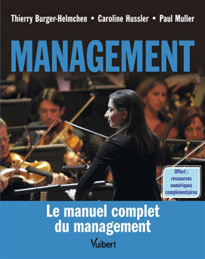 Management : le manuel complet du management - Thierry Burger-Helmchen
